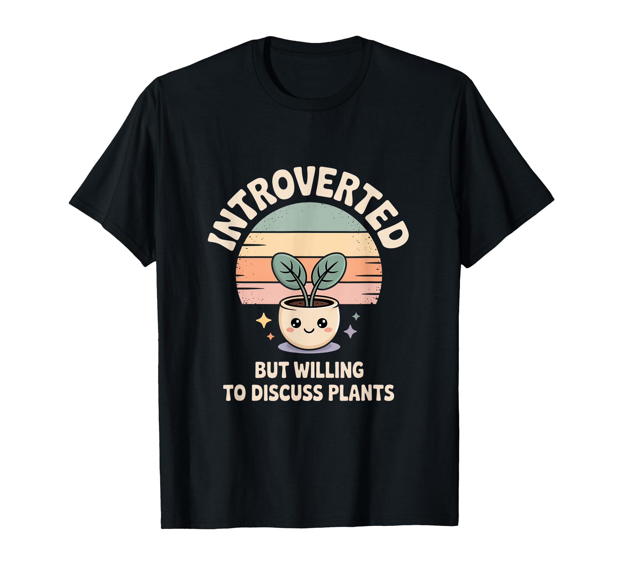 Introverted But Willing To Discuss Plants T-Shirt - Unique Graphic Unisex - T-Shirt, Sweatshirt, Hoodie