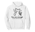 You Are Enough We Dont Need More You Hoodie - Graphic Print for Adults - T-Shirt, Sweatshirt, Hoodie