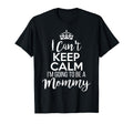 I Cant Keep Calm Im Going To Be Mommy T-Shirt - Graphic Print Men Women - T-Shirt, Sweatshirt, Hoodie