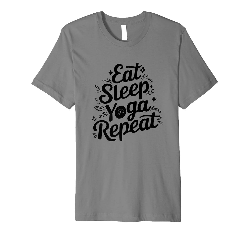 Eat Sleep Yoga Repeat Meditation Poses T-Shirt - Novelty Apparel Unisex - T-Shirt, Sweatshirt, Hoodie