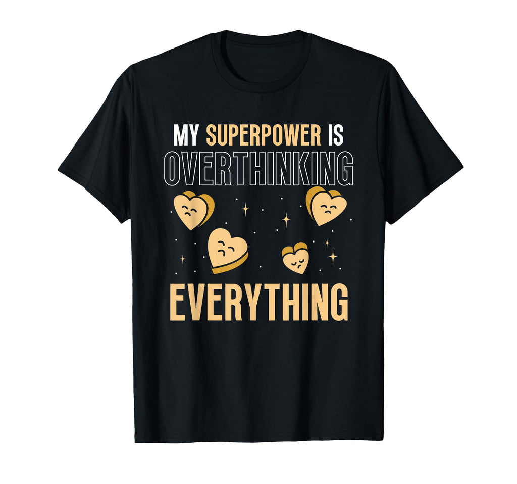 My Superpower Overthinking Everything T-Shirt - Unique Graphic for Adults - T-Shirt, Sweatshirt, Hoodie