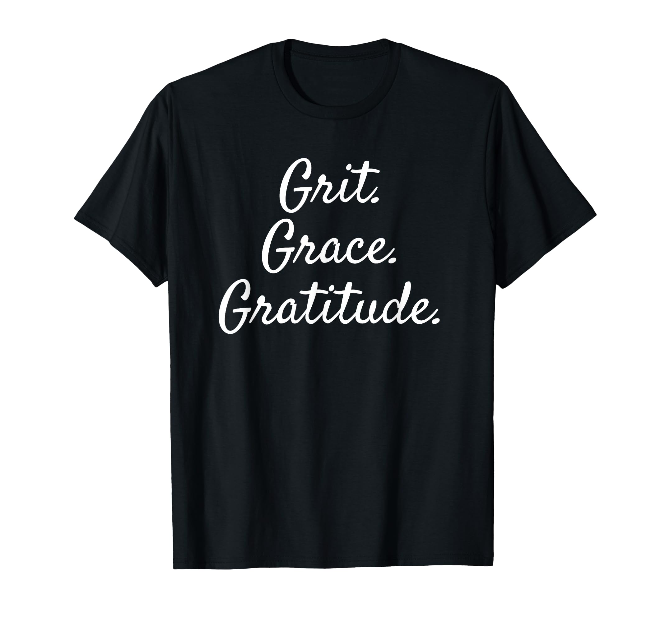 Grit Grace Gratitude Inspirational T-Shirt - Fun Novelty Design Men Women - T-Shirt, Sweatshirt, Hoodie