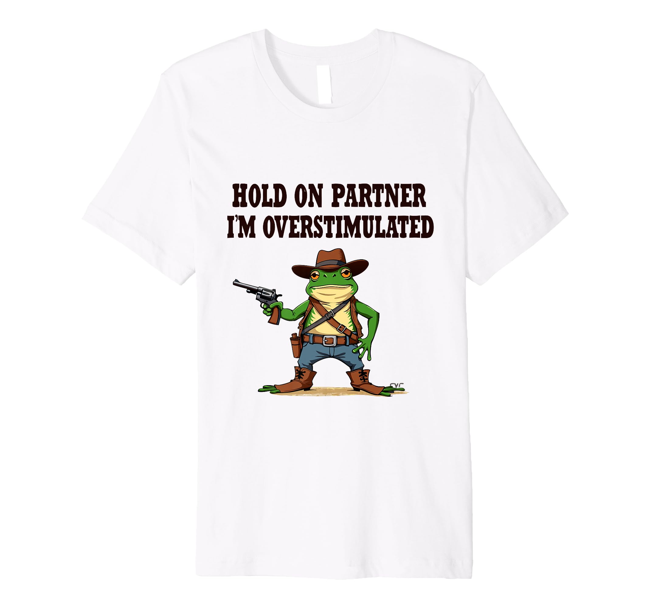 Hold Partner Im Overstimulated T-Shirt - Casual Everyday Wear Unisex - T-Shirt, Sweatshirt, Hoodie