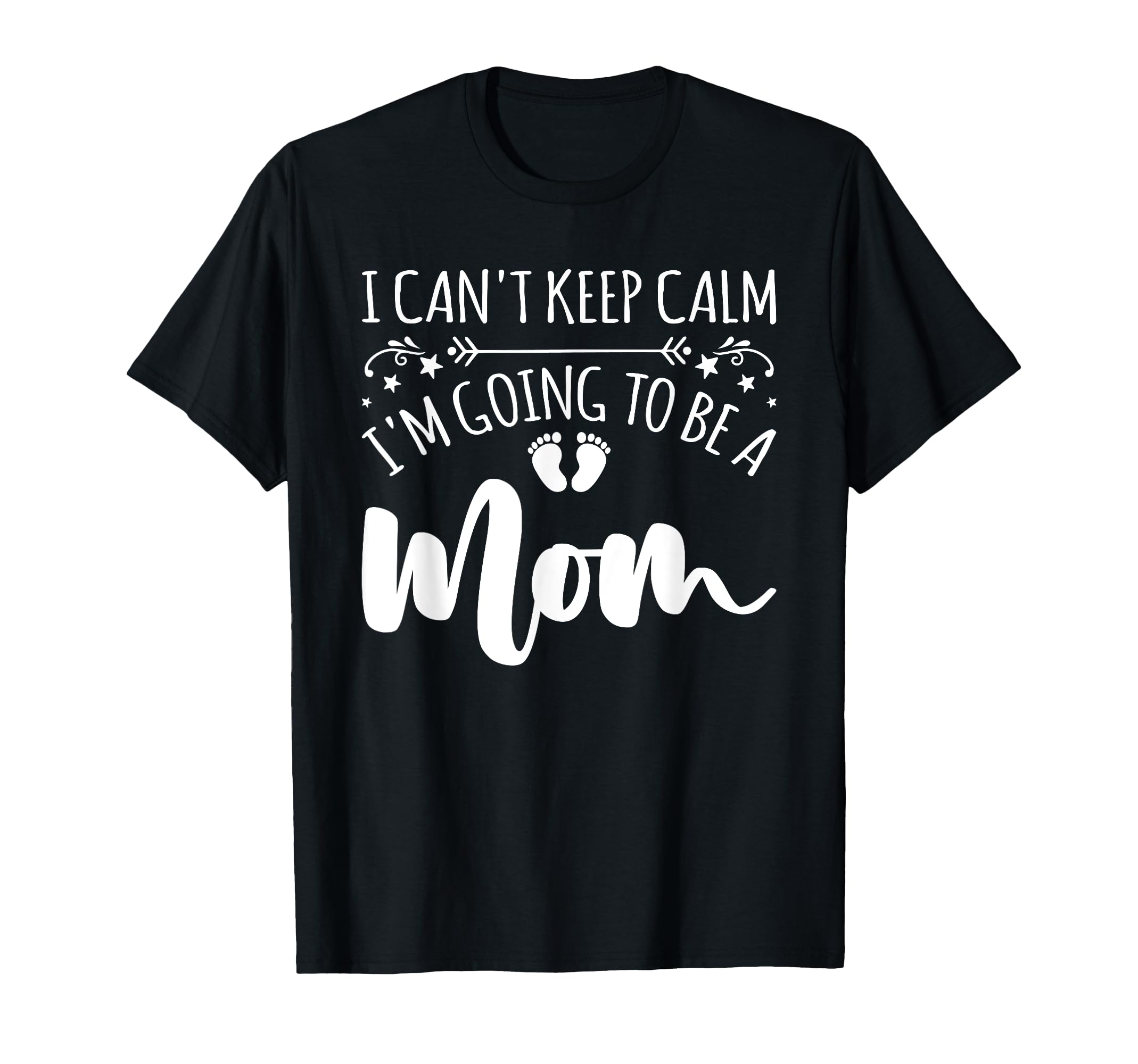 Pregnancy I Cant Keep Calm Im T-Shirt - Casual Everyday Wear for Adults - T-Shirt, Sweatshirt, Hoodie