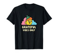 Grateful Vibes Only Positive Mindset T-Shirt - Custom Art Print Unisex - T-Shirt, Sweatshirt, Hoodie