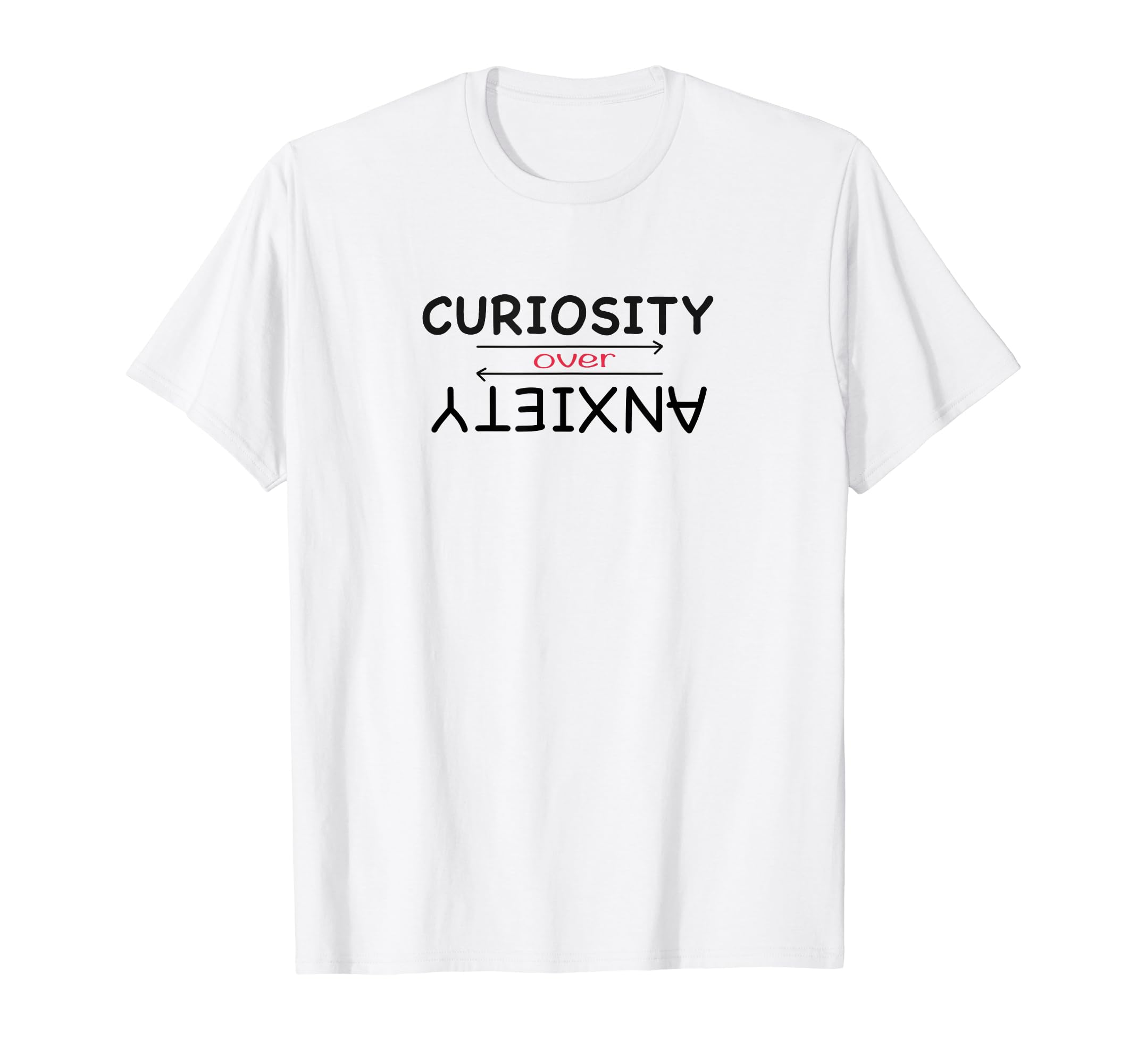Curiosity Over Anxiety Mental Health T-Shirt - Streetwear Style Men Women - T-Shirt, Sweatshirt, Hoodie