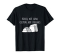 Books Not Guns Culture Not Violence T-Shirt - Casual Everyday Wear Unisex - T-Shirt, Sweatshirt, Hoodie