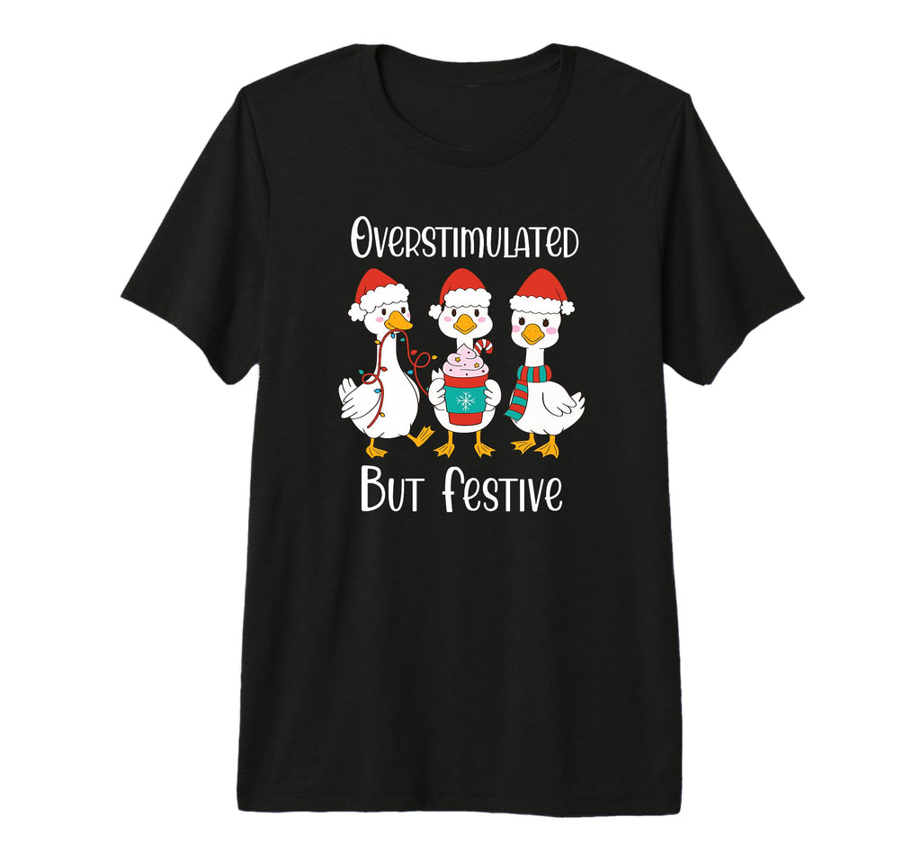 Overstimulated But Festive Goose Tri T-Shirt - Trendy Graphic for Adults - T-Shirt, Sweatshirt, Hoodie