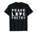 Peace Love Poetry Literature Verse T-Shirt - Fun Novelty Design Unisex - T-Shirt, Sweatshirt, Hoodie