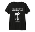 Hold Let Me Overthink This Overthinker T-Shirt - Custom Art Print Unisex - T-Shirt, Sweatshirt, Hoodie