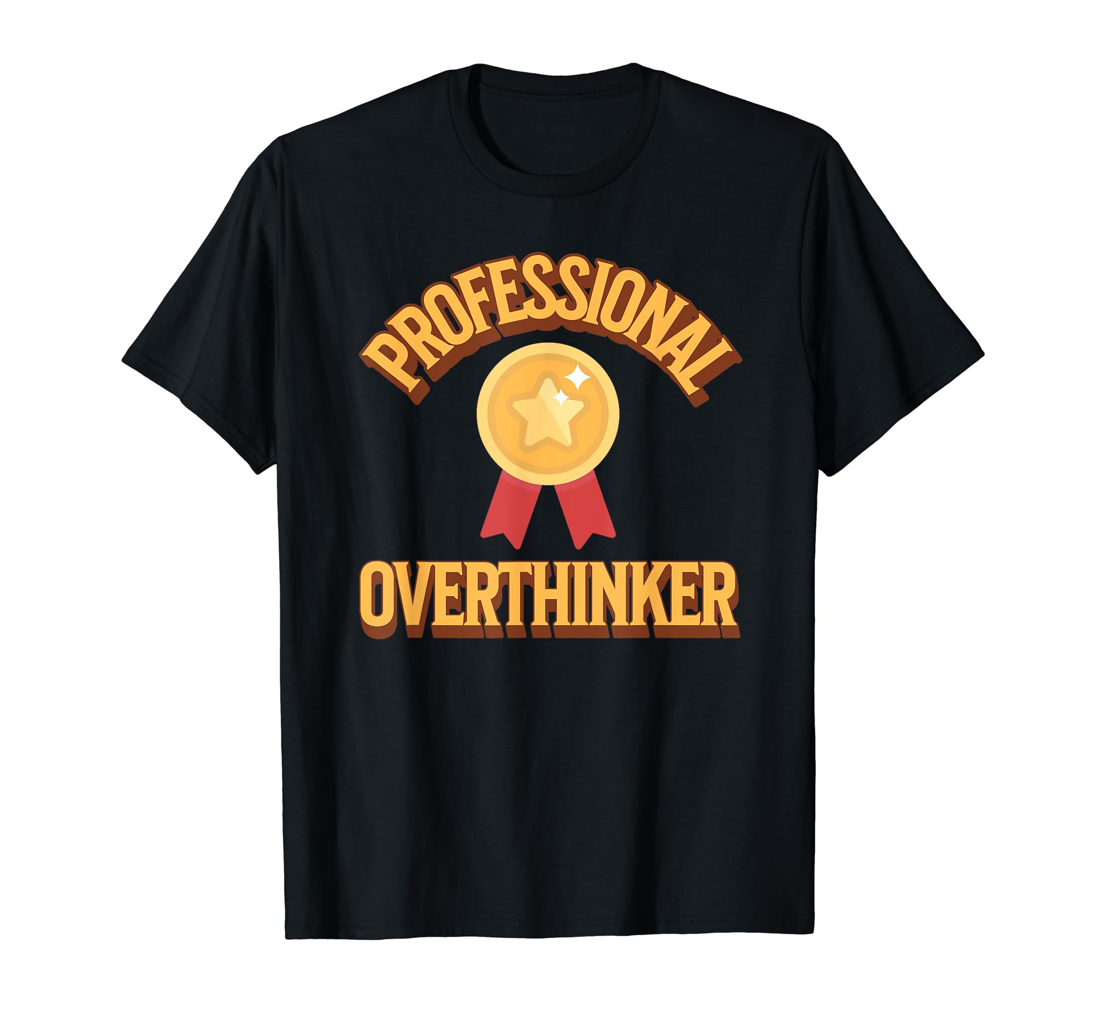 Professional Overthinker Badge Funny T-Shirt - Unique Graphic Men Women - T-Shirt, Sweatshirt, Hoodie