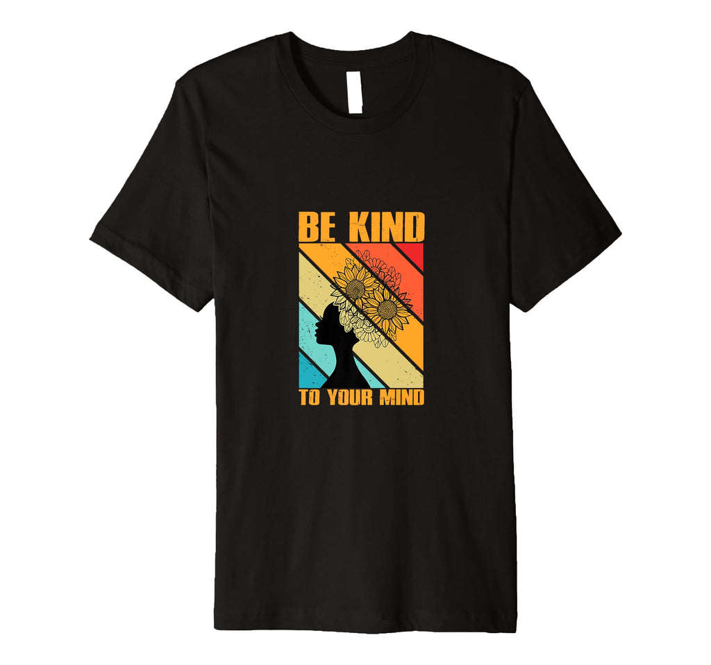 Be Kind To Your Mind Empowering T-Shirt - Aesthetic Graphic Men Women - T-Shirt, Sweatshirt, Hoodie