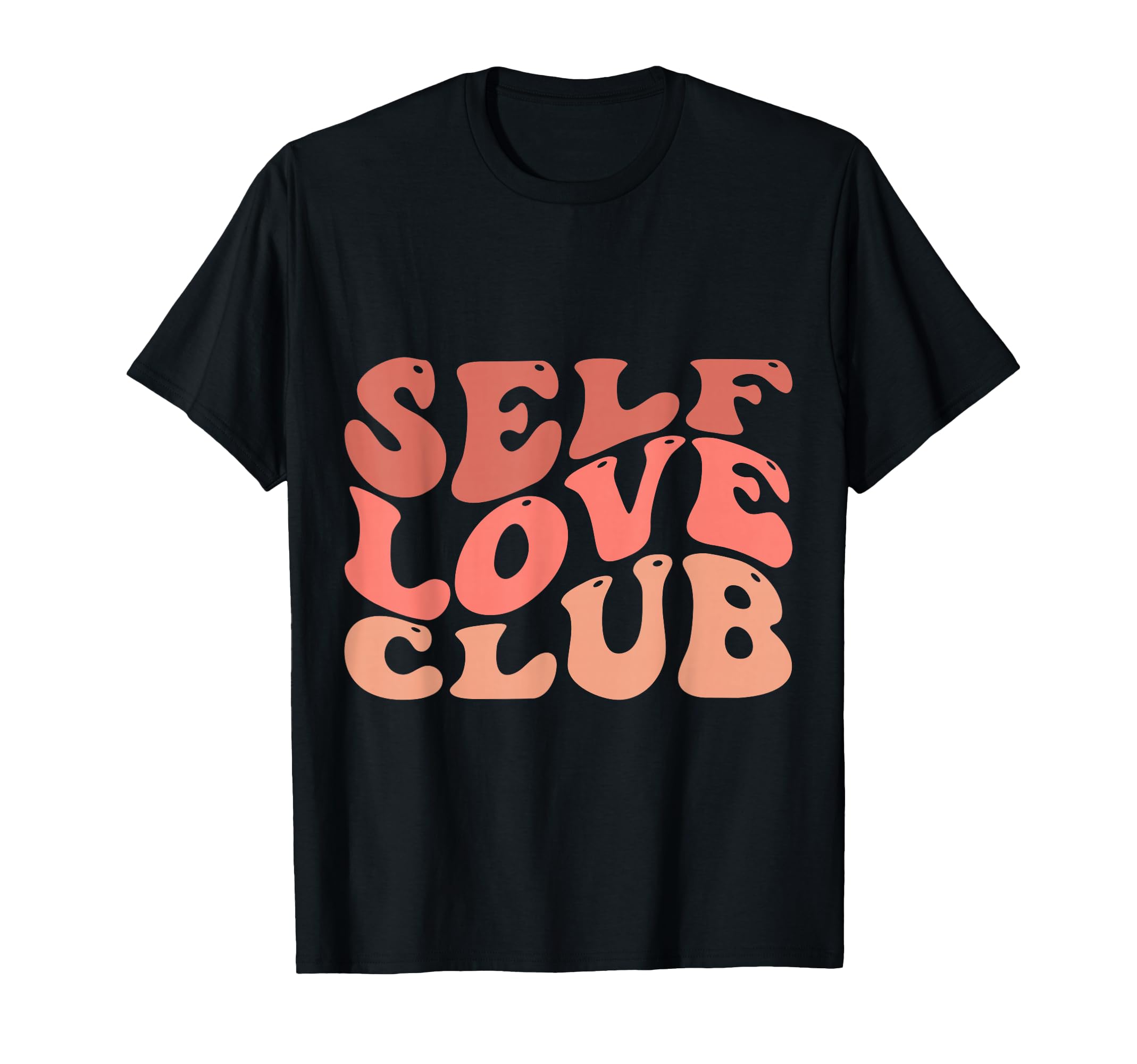 Self Love Club Self Love Inspirational T-Shirt - Streetwear Style Men Women - T-Shirt, Sweatshirt, Hoodie