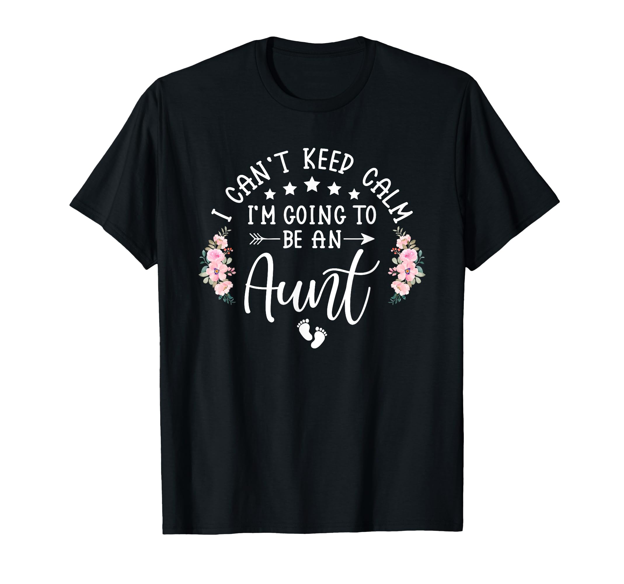 I Cant Keep Calm Im Going To Be Aunt T-Shirt - Graphic Print for Adults - T-Shirt, Sweatshirt, Hoodie