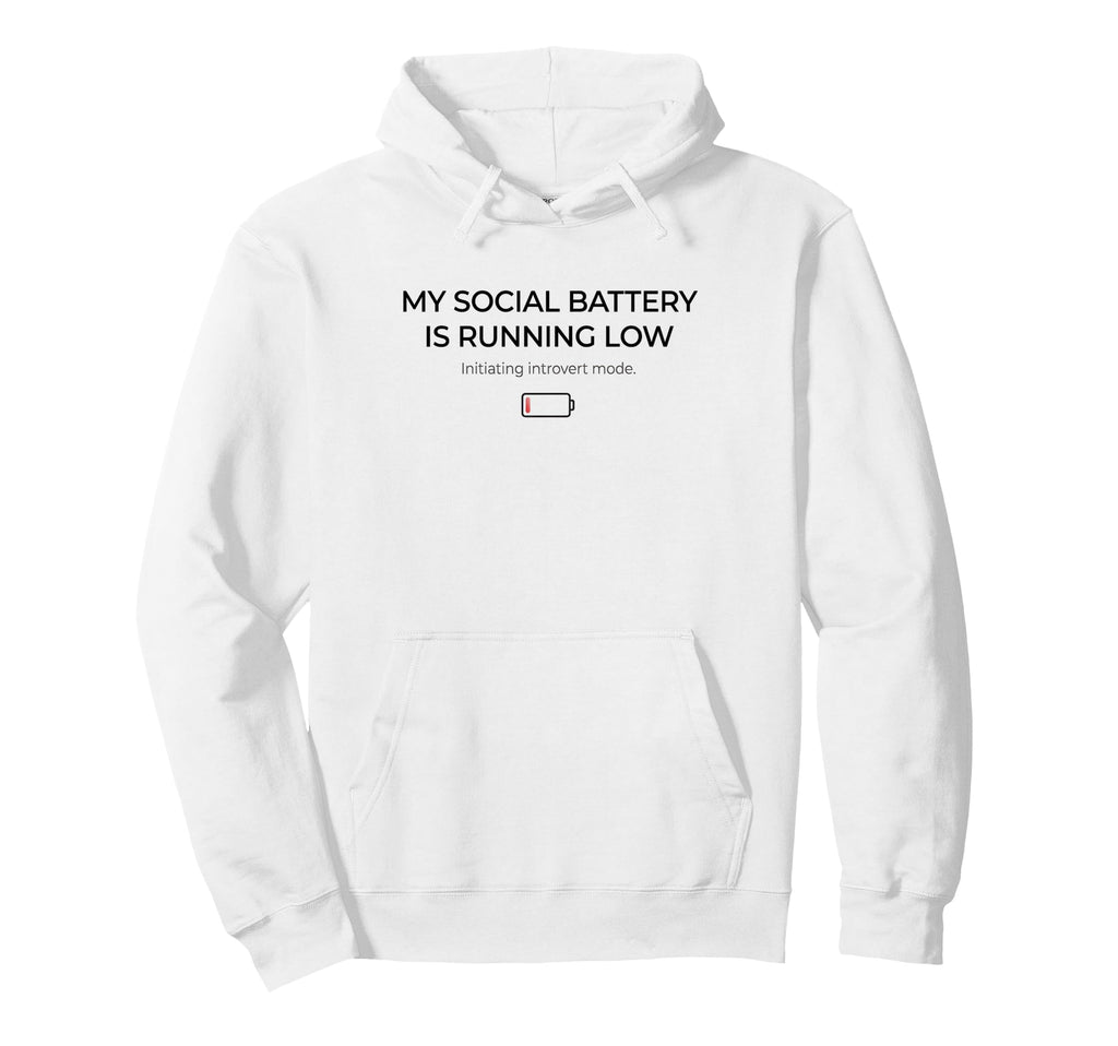Funny Introvert Low Social Battery Hoodie - Streetwear Style Men Women - T-Shirt, Sweatshirt, Hoodie