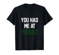 You Had Me Vegan Animals Vegetarian T-Shirt - Fun Novelty Design Unisex - T-Shirt, Sweatshirt, Hoodie