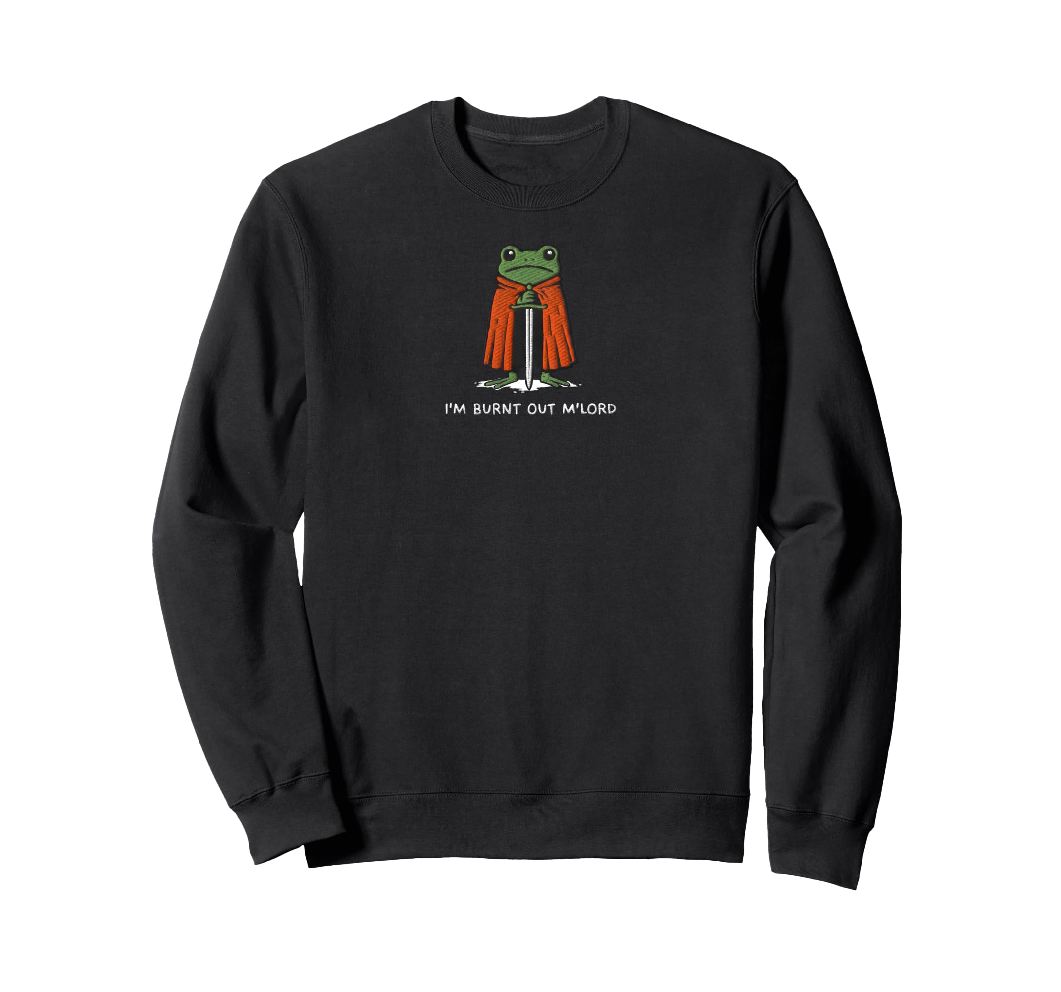 Im Burnt Out Mlord Funny Knight Sweatshirt - Streetwear Style for Adults - T-Shirt, Sweatshirt, Hoodie