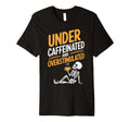Under Caffeinated And Overstimulated T-Shirt - Custom Art Print Men Women - T-Shirt, Sweatshirt, Hoodie