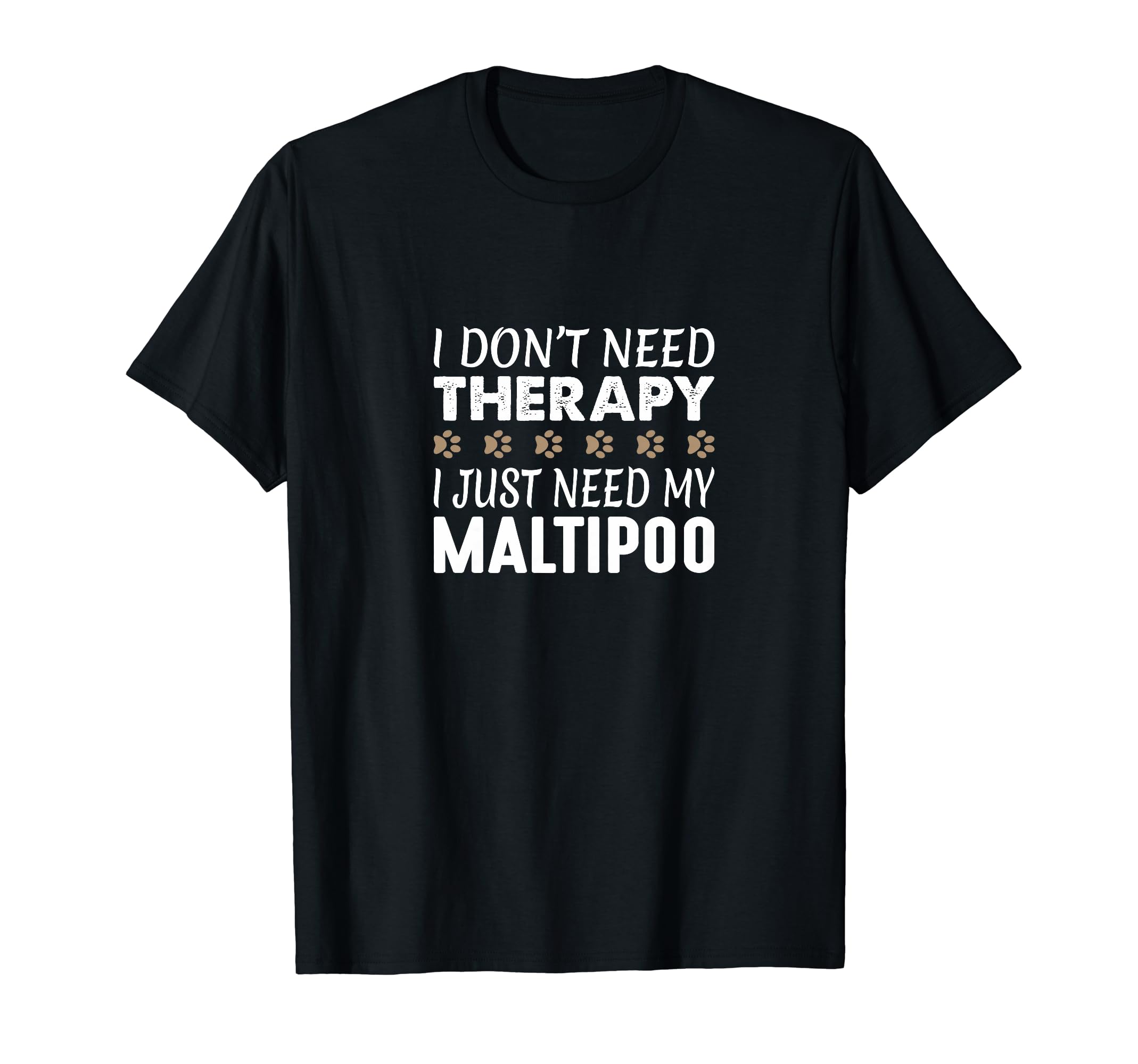I Dont Need Therapy I Just Need My T-Shirt - Unique Graphic for Adults - T-Shirt, Sweatshirt, Hoodie