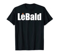 Lebald When You Are Going Bald T-Shirt - Casual Everyday Wear Men Women - T-Shirt, Sweatshirt, Hoodie
