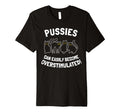Pussies Can Easily Become T-Shirt - Streetwear Style for Adults - T-Shirt, Sweatshirt, Hoodie
