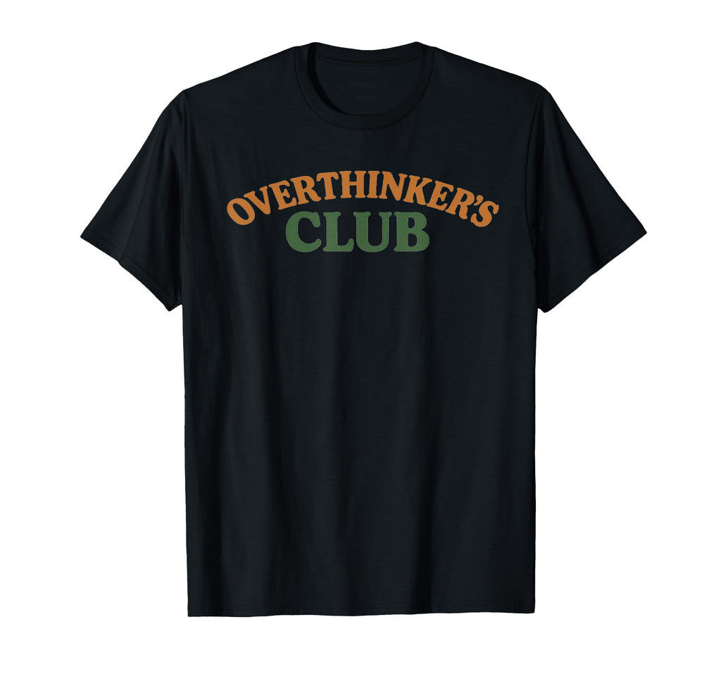 Overthinkers Club T-Shirt - Unique Graphic for Adults - T-Shirt, Sweatshirt, Hoodie