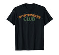 Overthinkers Club T-Shirt - Unique Graphic for Adults - T-Shirt, Sweatshirt, Hoodie