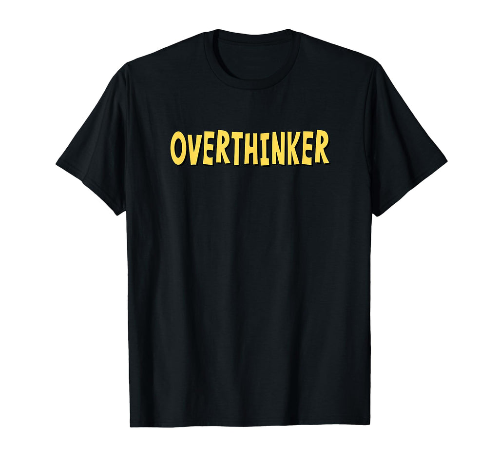 Overthinker Yellow Lettering T-Shirt - Novelty Apparel Unisex - T-Shirt, Sweatshirt, Hoodie