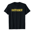 Overthinker Yellow Lettering T-Shirt - Novelty Apparel Unisex - T-Shirt, Sweatshirt, Hoodie