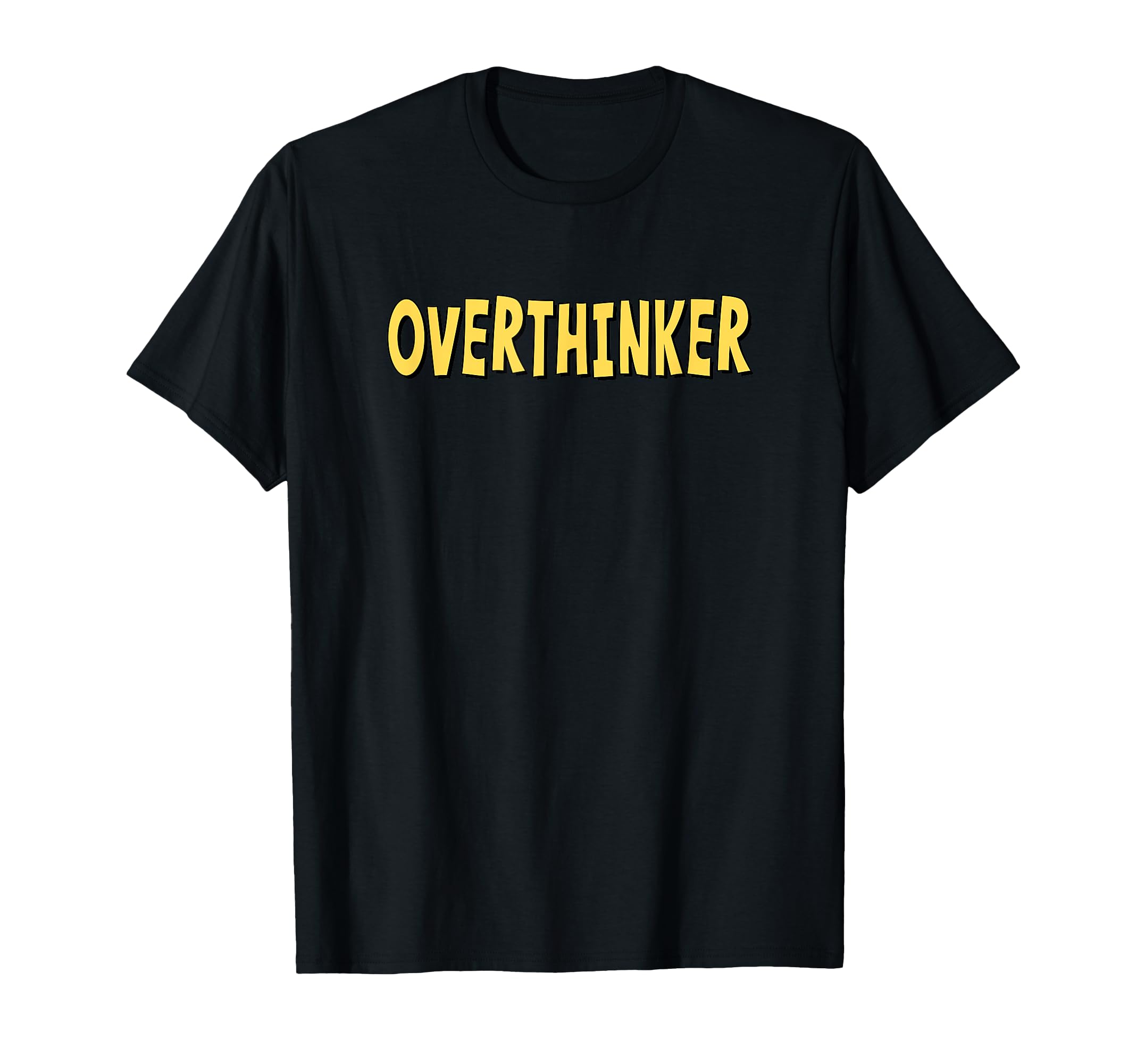 Overthinker Yellow Lettering T-Shirt - Novelty Apparel Unisex - T-Shirt, Sweatshirt, Hoodie