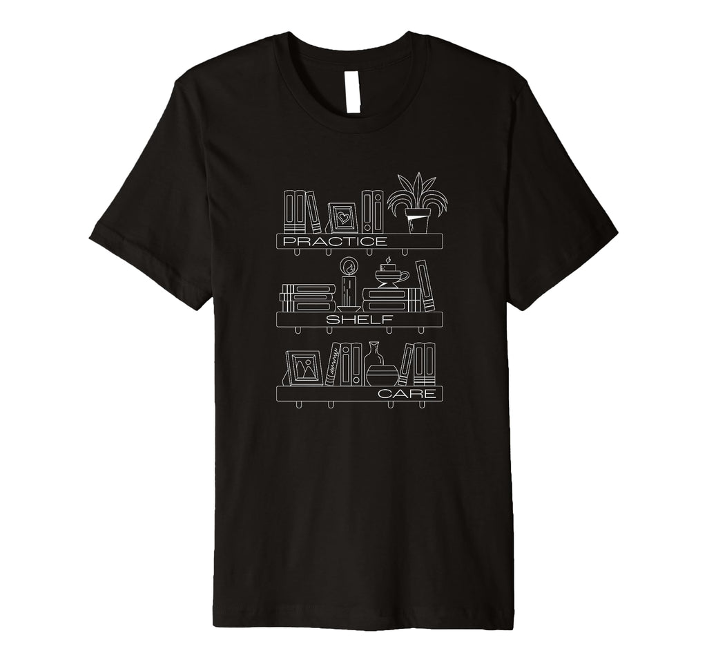 Practice Shelf Care Book Lover T-Shirt - Minimalist Print Men Women - T-Shirt, Sweatshirt, Hoodie