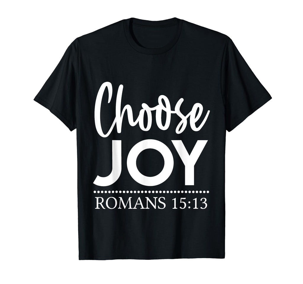 Choose Joy Romans 15 13 T-Shirt - Streetwear Style for Adults - T-Shirt, Sweatshirt, Hoodie