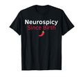 Neurospicy Since Birth Funny Adhd T-Shirt - Graphic Print for Adults - T-Shirt, Sweatshirt, Hoodie