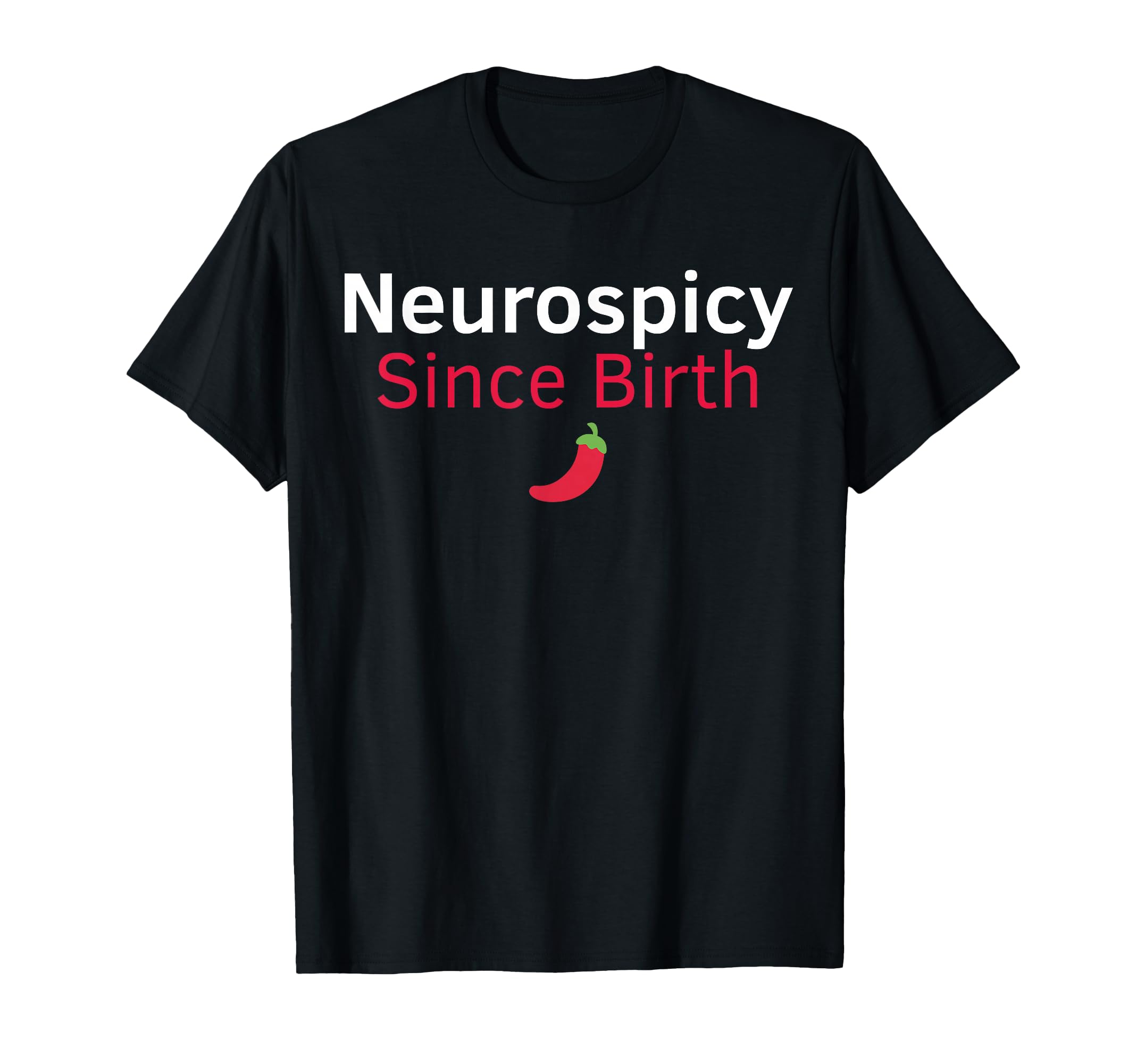 Neurospicy Since Birth Funny Adhd T-Shirt - Graphic Print for Adults - T-Shirt, Sweatshirt, Hoodie