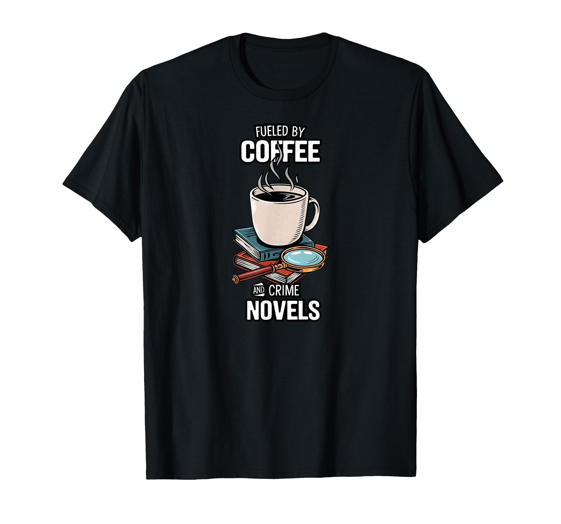 Fueled Coffee And Crime Novels Book T-Shirt - Aesthetic Graphic for Adults - T-Shirt, Sweatshirt, Hoodie