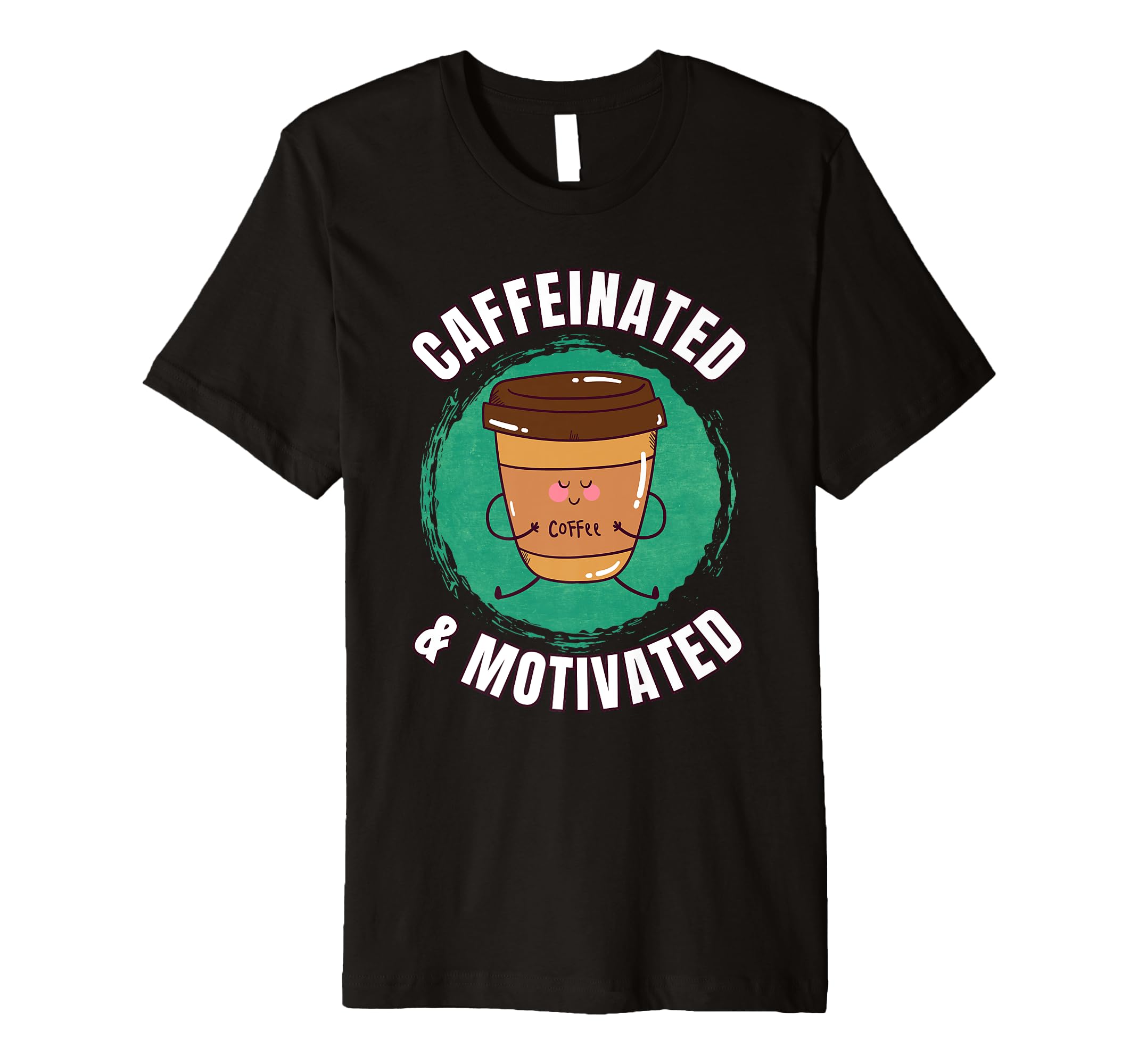 Funny Coffee Motivation Caffeine T-Shirt - Unique Graphic for Adults - T-Shirt, Sweatshirt, Hoodie