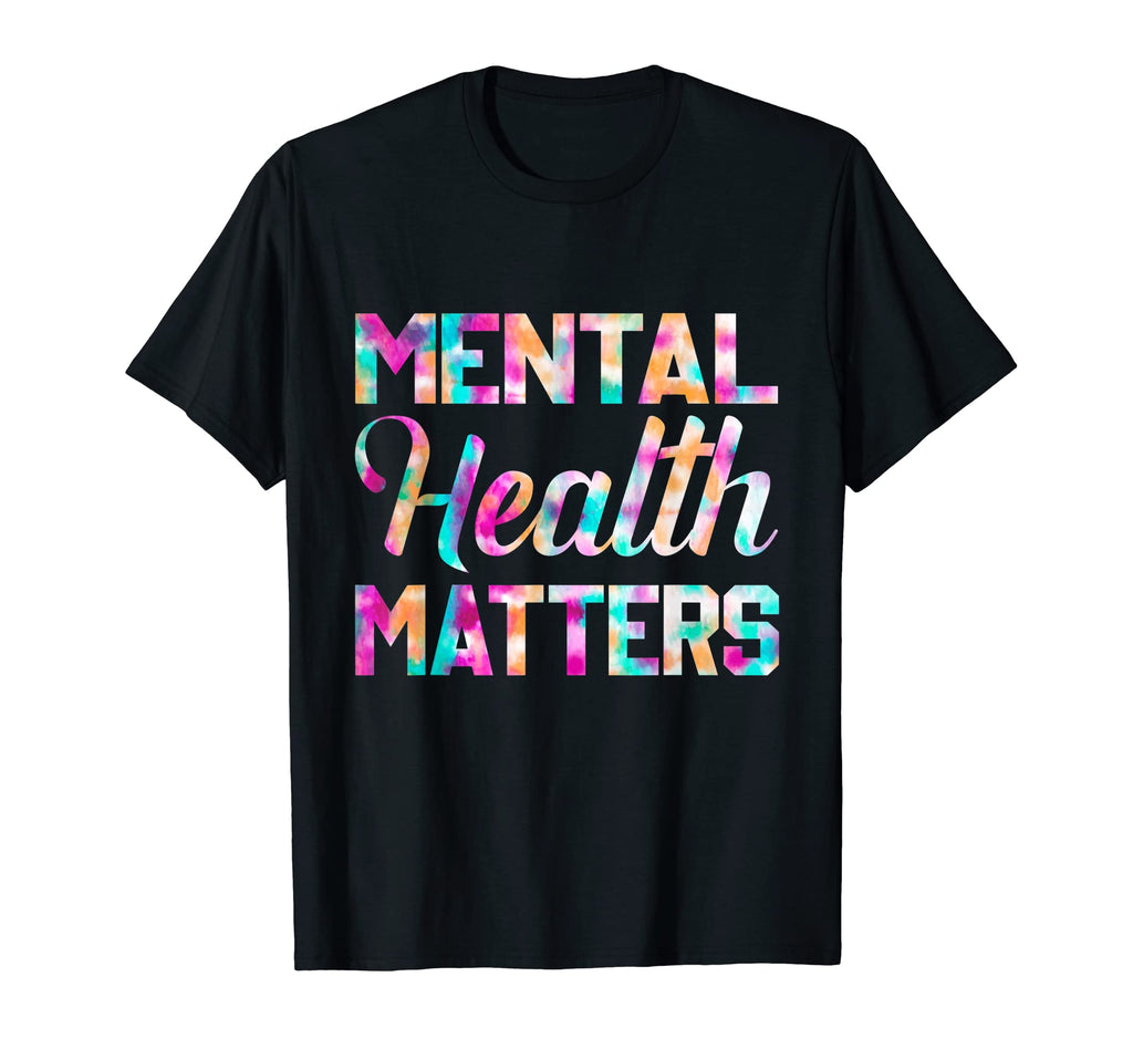 Mental Health Matters Funny Tie Dye T-Shirt - Fun Novelty Design Unisex - T-Shirt, Sweatshirt, Hoodie