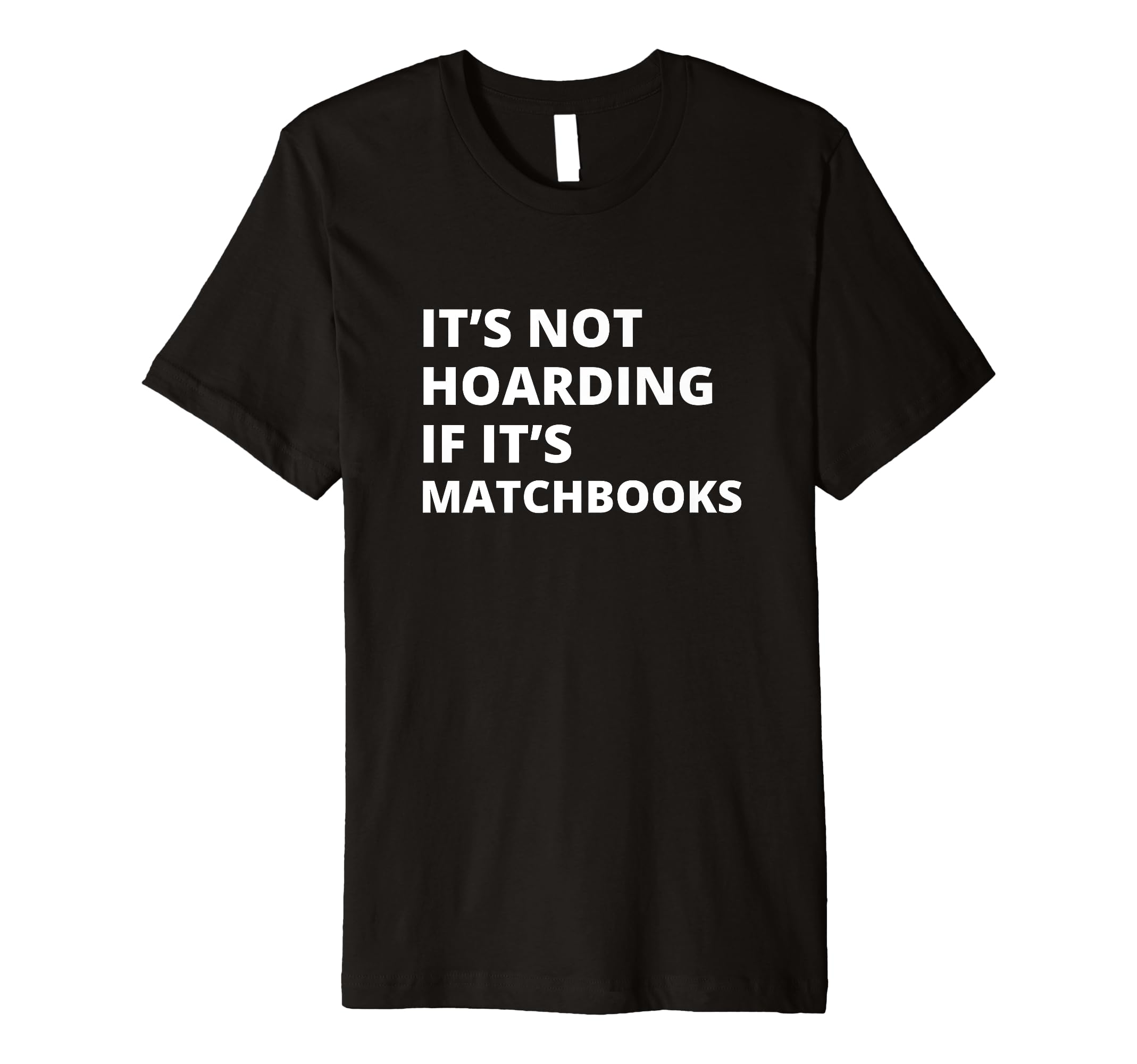Its Not Hoarding If Its T-Shirt - Casual Everyday Wear Men Women - T-Shirt, Sweatshirt, Hoodie
