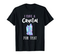 I Have Crystal That Namaste T-Shirt - Minimalist Print for Adults - T-Shirt, Sweatshirt, Hoodie