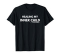 Cant Talk Healing My Inner Child T-Shirt - Novelty Apparel Unisex - T-Shirt, Sweatshirt, Hoodie