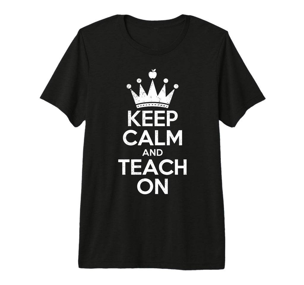 Keep Calm And Teach Funny Teacher T-Shirt - Fun Novelty Design Men Women - T-Shirt, Sweatshirt, Hoodie