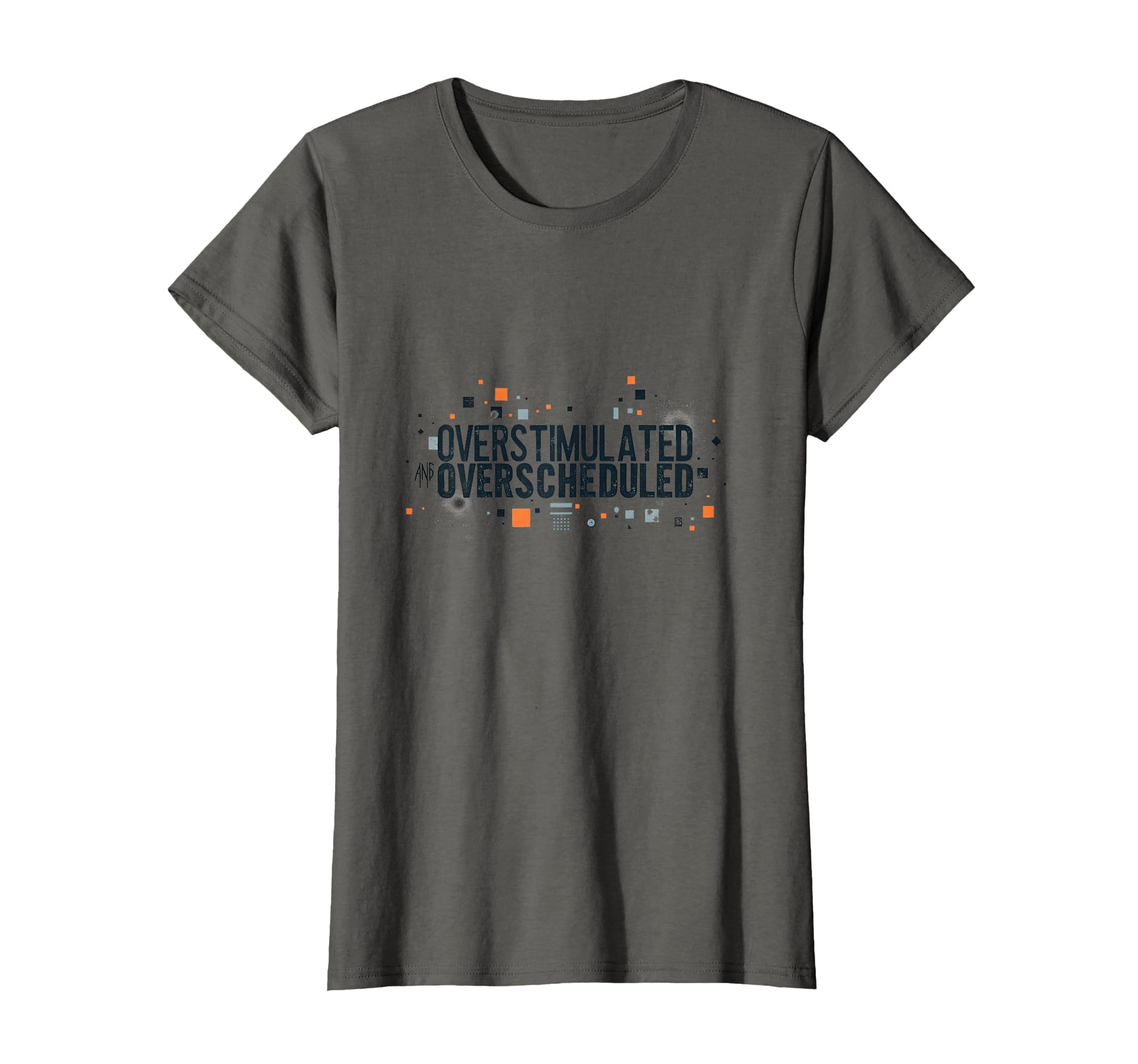 Overstimulated And Overscheduled T-Shirt - Trendy Graphic Men Women - T-Shirt, Sweatshirt, Hoodie