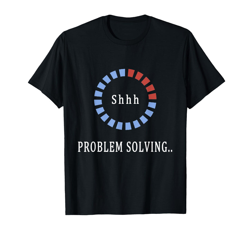Keep Quiet Im Solving Problem T-Shirt - Unique Graphic Men Women - T-Shirt, Sweatshirt, Hoodie