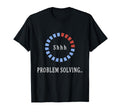 Keep Quiet Im Solving Problem T-Shirt - Unique Graphic Men Women - T-Shirt, Sweatshirt, Hoodie