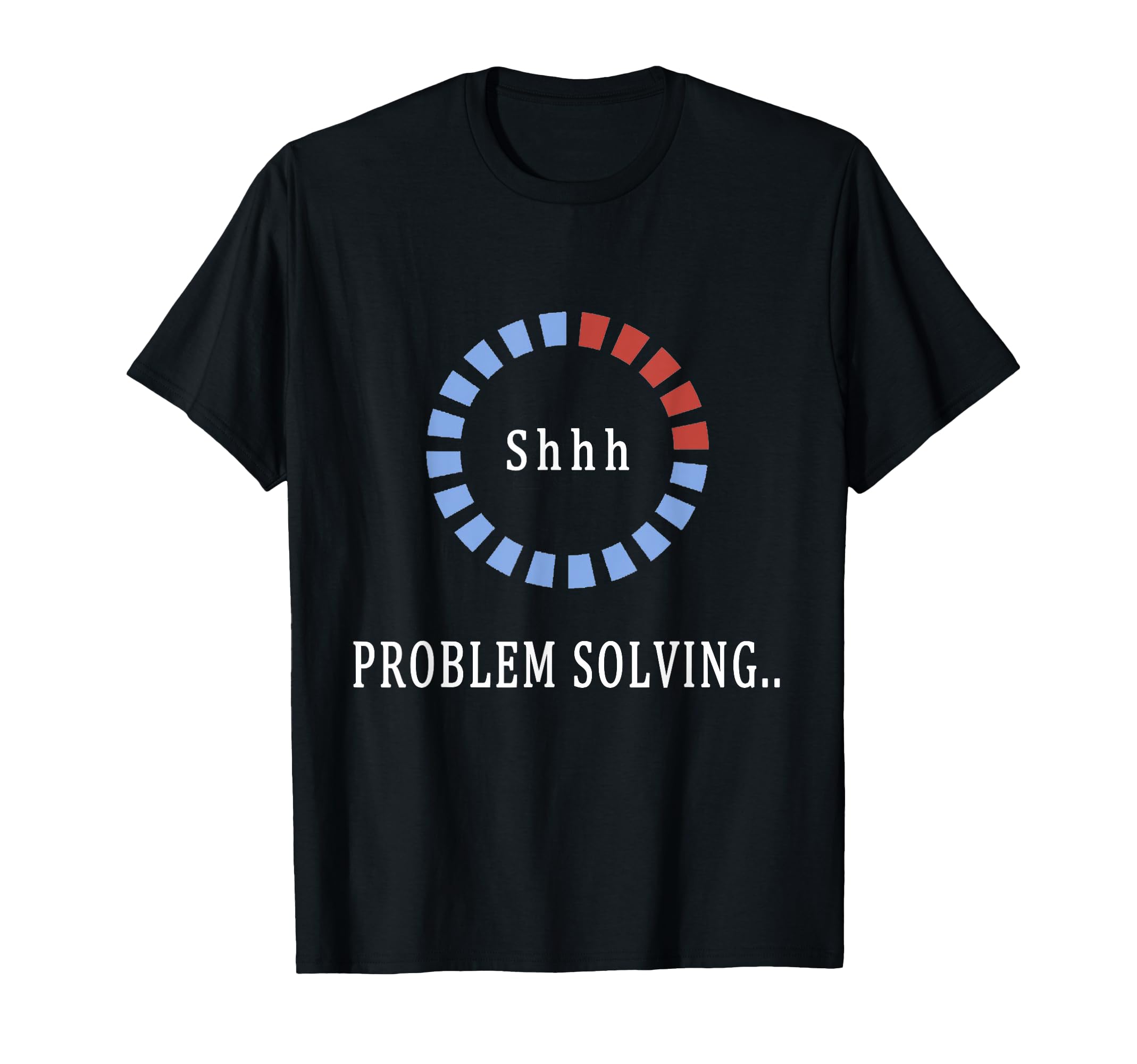 Keep Quiet Im Solving Problem T-Shirt - Unique Graphic Men Women - T-Shirt, Sweatshirt, Hoodie