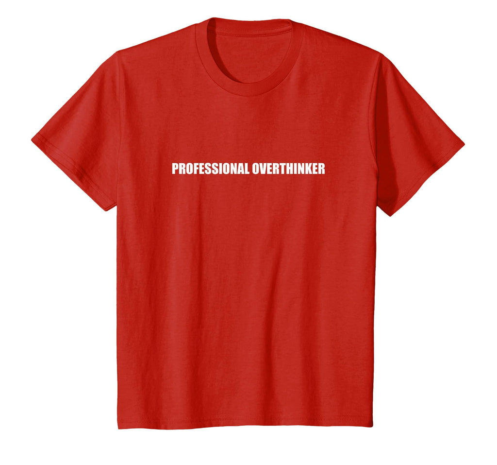 Professional Overthinker T-Shirt - Graphic Print Men Women - T-Shirt, Sweatshirt, Hoodie