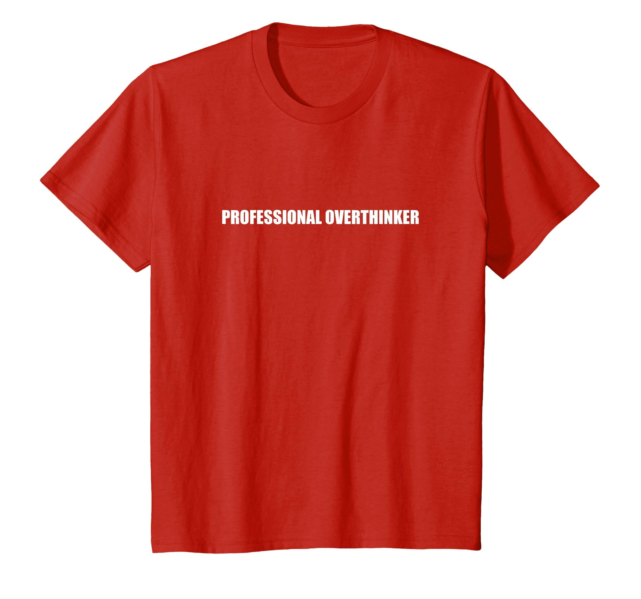 Professional Overthinker T-Shirt - Graphic Print Men Women - T-Shirt, Sweatshirt, Hoodie