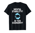 Mental Stability This Economy Funny T-Shirt - Aesthetic Graphic for Adults - T-Shirt, Sweatshirt, Hoodie
