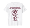 Hold Partner Im Overstimulated Cowboy T-Shirt - Unique Graphic Men Women - T-Shirt, Sweatshirt, Hoodie
