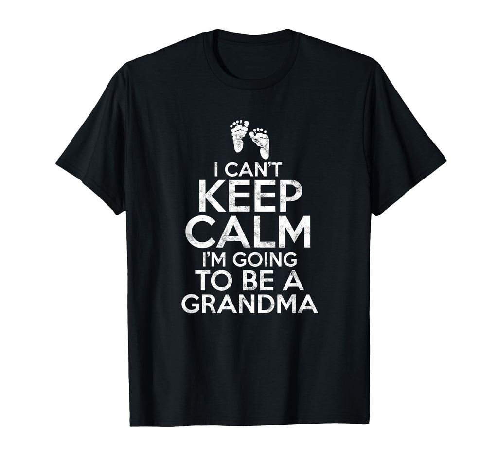I Cant Keep Calm Im Going To Be Grandma T-Shirt - Unique Graphic Unisex - T-Shirt, Sweatshirt, Hoodie